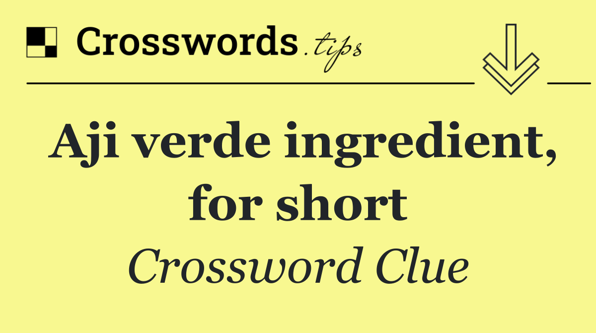 Aji verde ingredient, for short