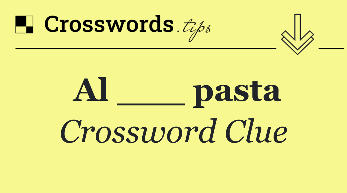 Al ___ pasta