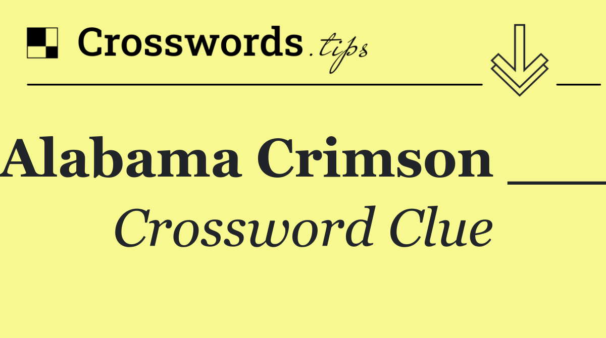Alabama Crimson ___