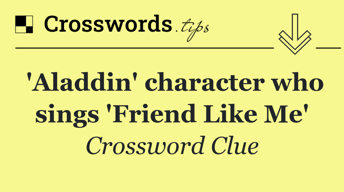 'Aladdin' character who sings 'Friend Like Me'
