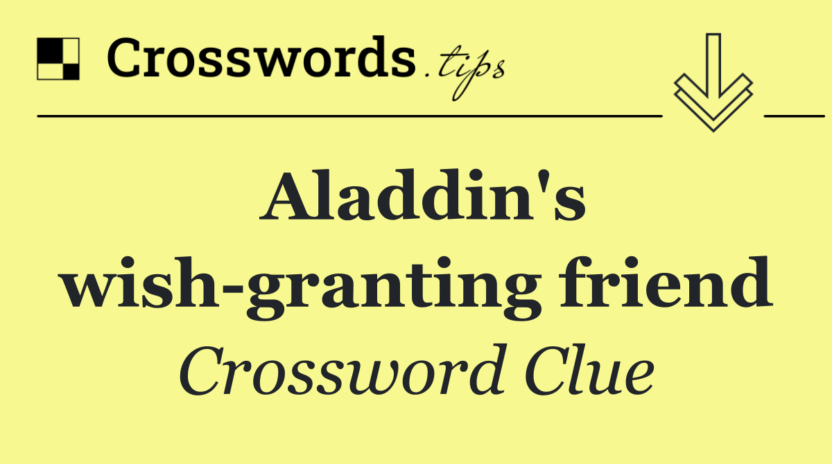 Aladdin's wish granting friend