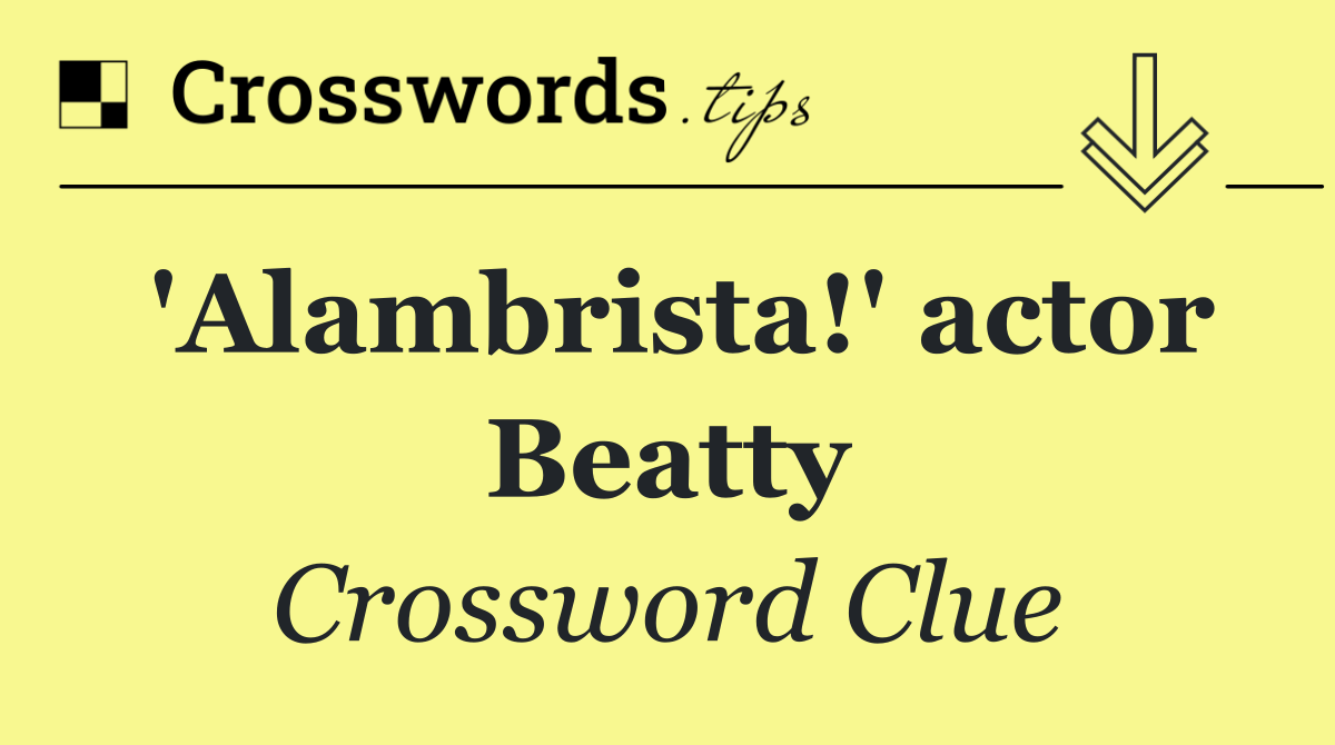 'Alambrista!' actor Beatty