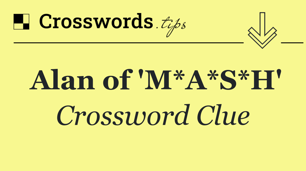 Alan of 'M*A*S*H'
