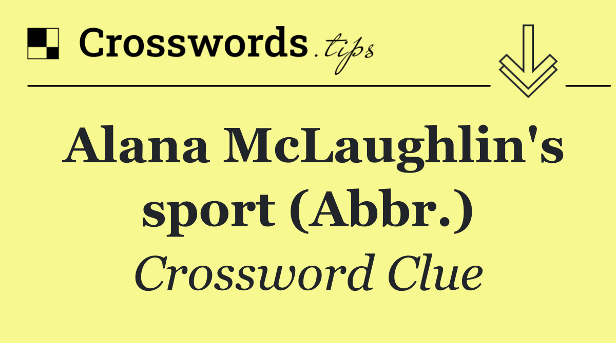 Alana McLaughlin's sport (Abbr.)