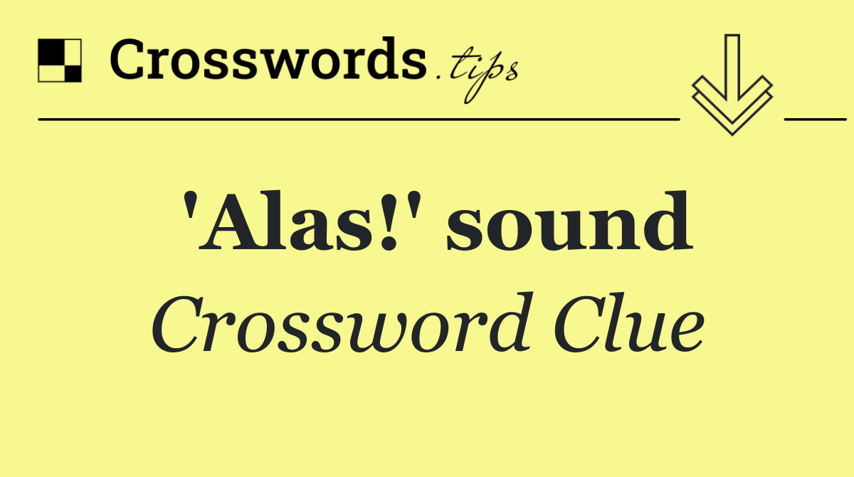 'Alas!' sound