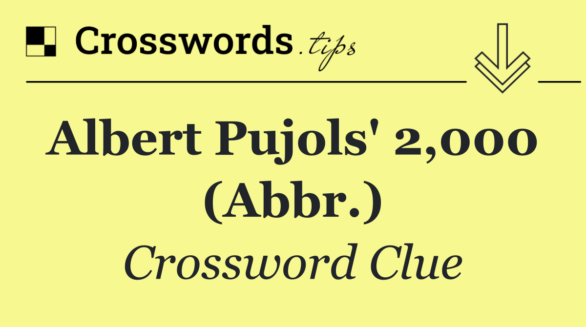 Albert Pujols' 2,000  (Abbr.)