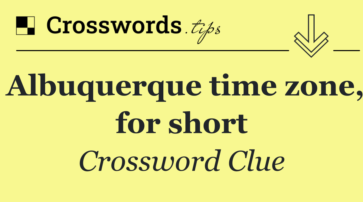 Albuquerque time zone, for short