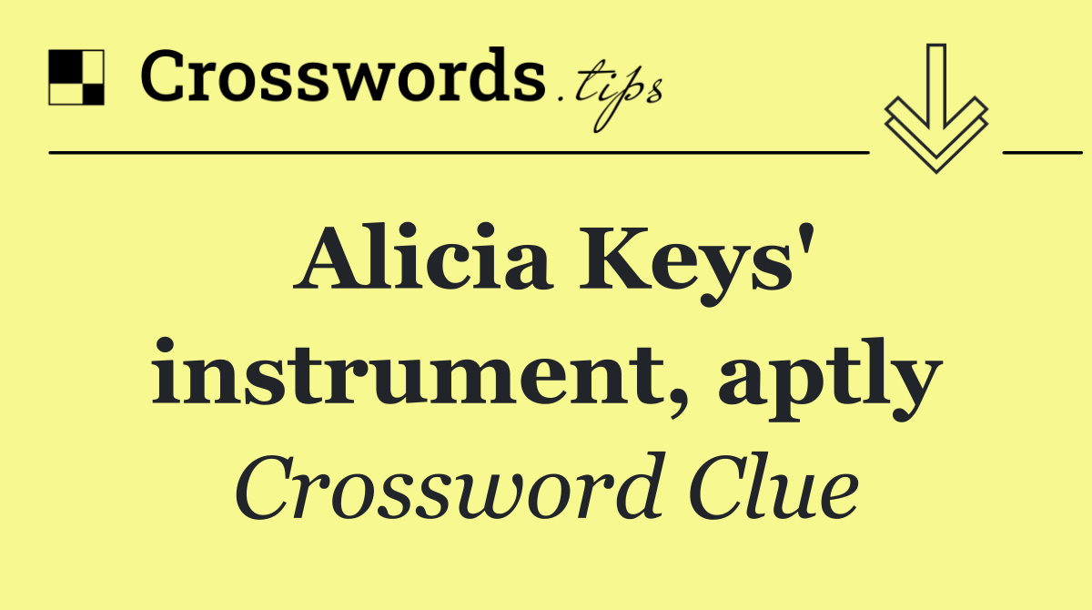 Alicia Keys' instrument, aptly