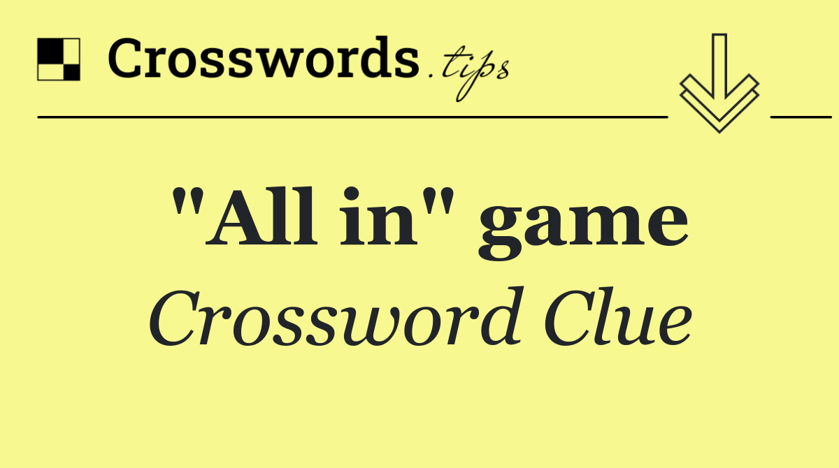 "All in" game