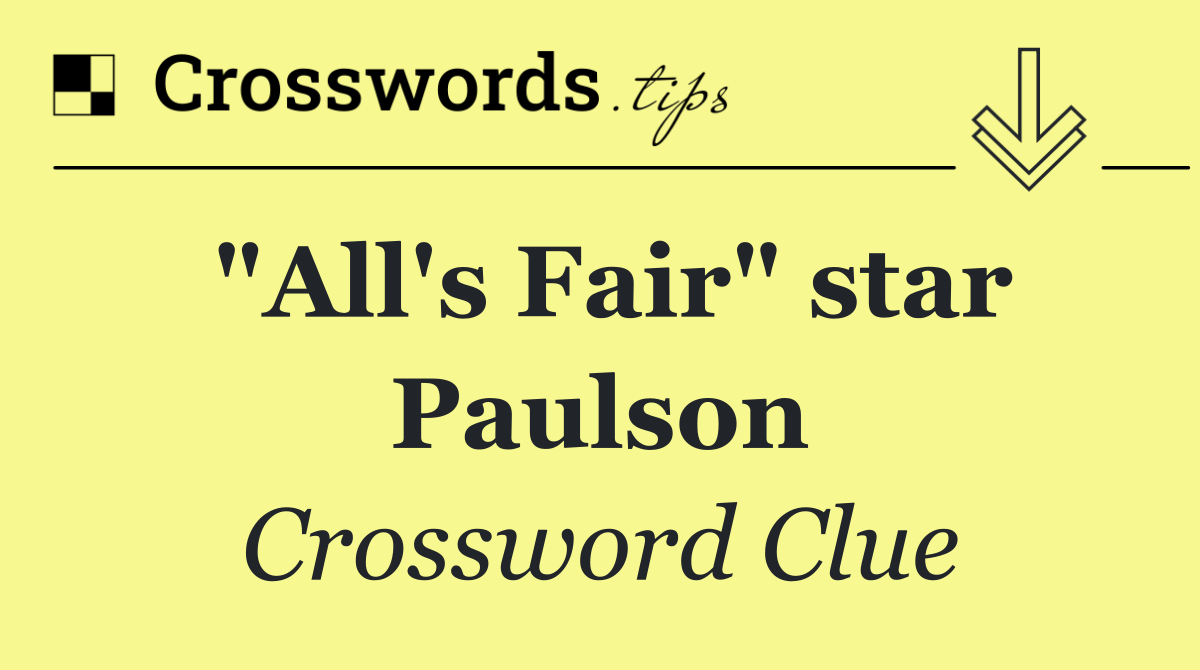 "All's Fair" star Paulson