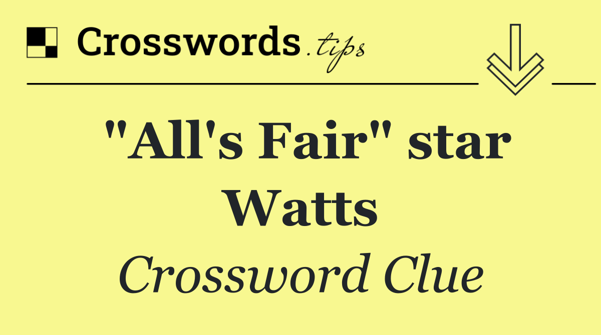 "All's Fair" star Watts