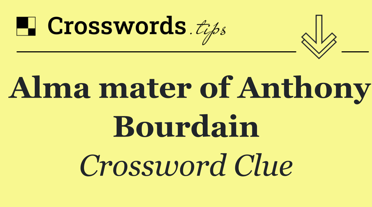 Alma mater of Anthony Bourdain