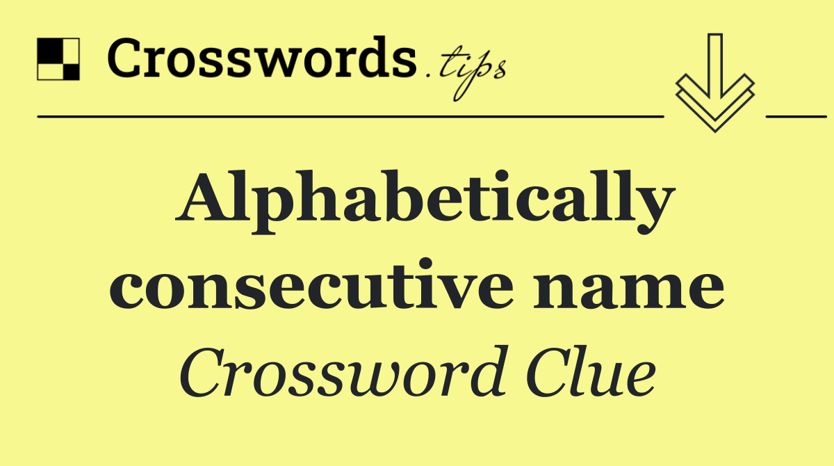 Alphabetically consecutive name