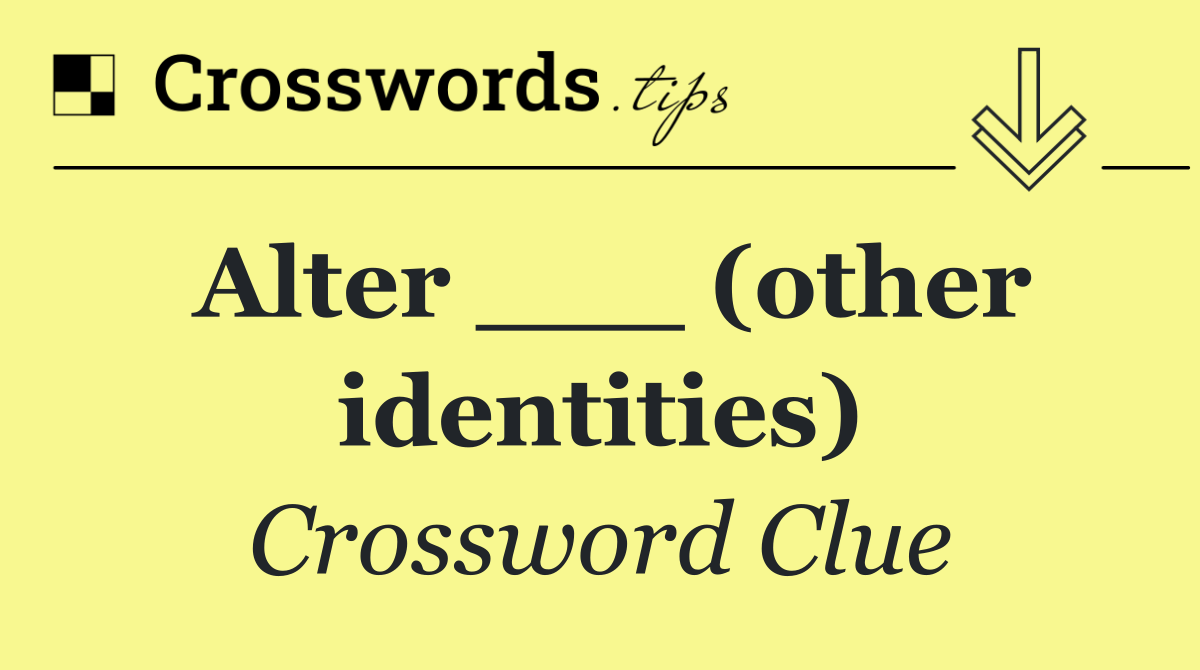Alter ___ (other identities)