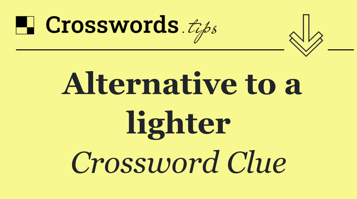 Alternative to a lighter