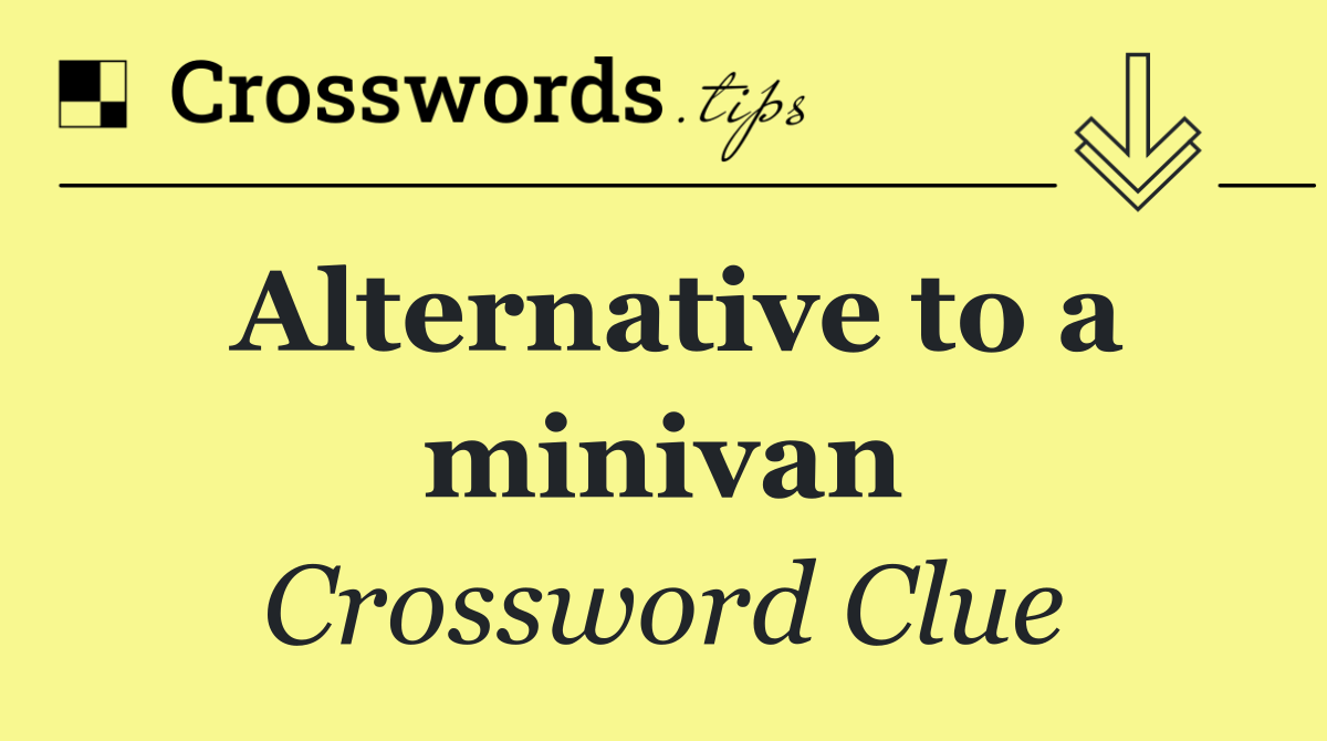 Alternative to a minivan