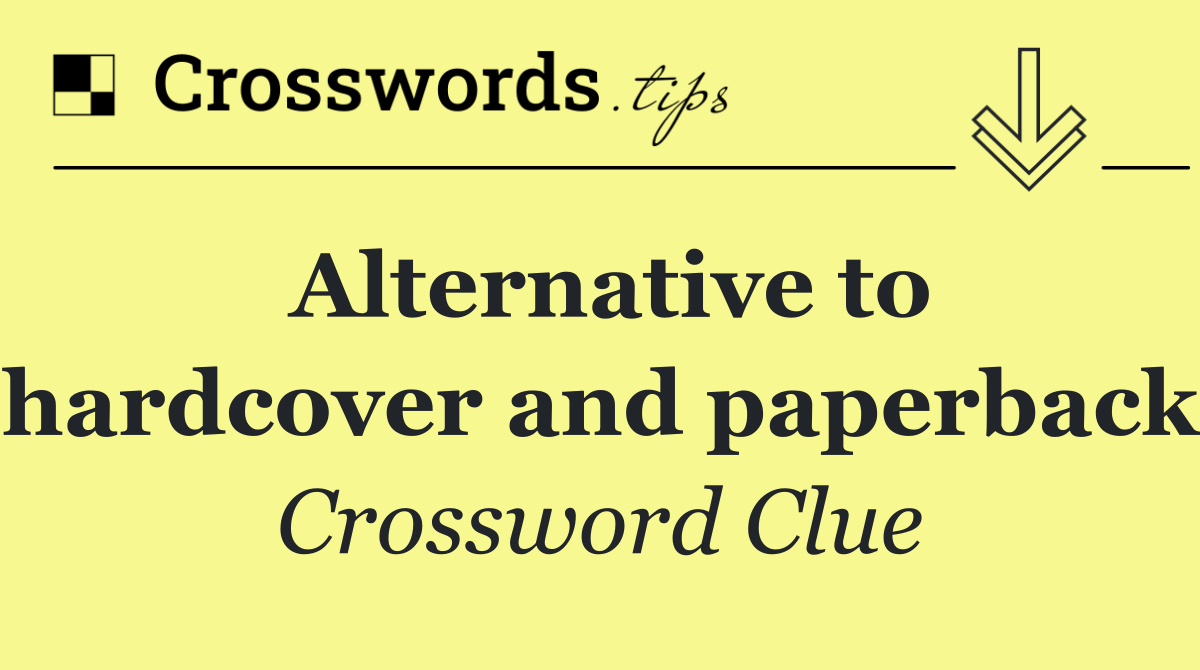 Alternative to hardcover and paperback