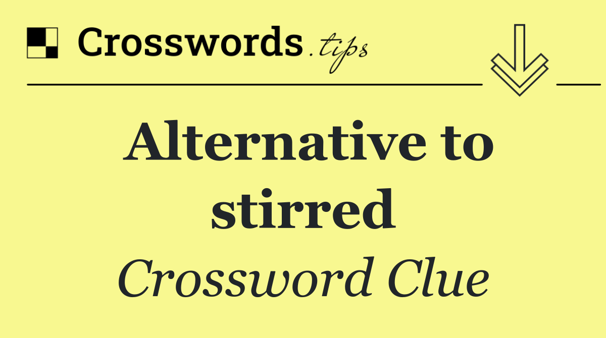 Alternative to stirred