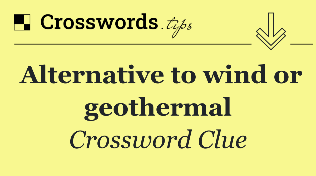 Alternative to wind or geothermal