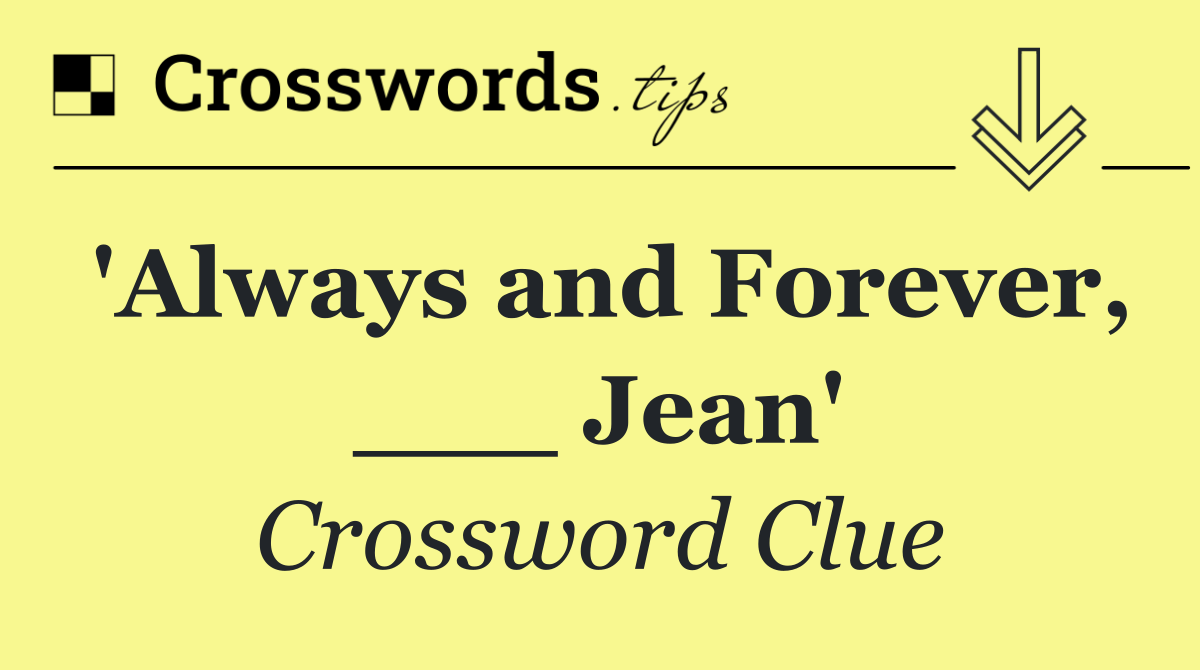'Always and Forever, ___ Jean'
