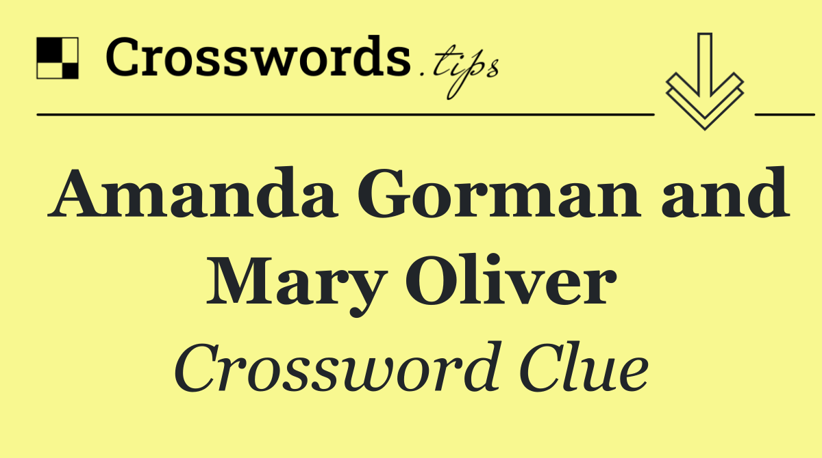 Amanda Gorman and Mary Oliver