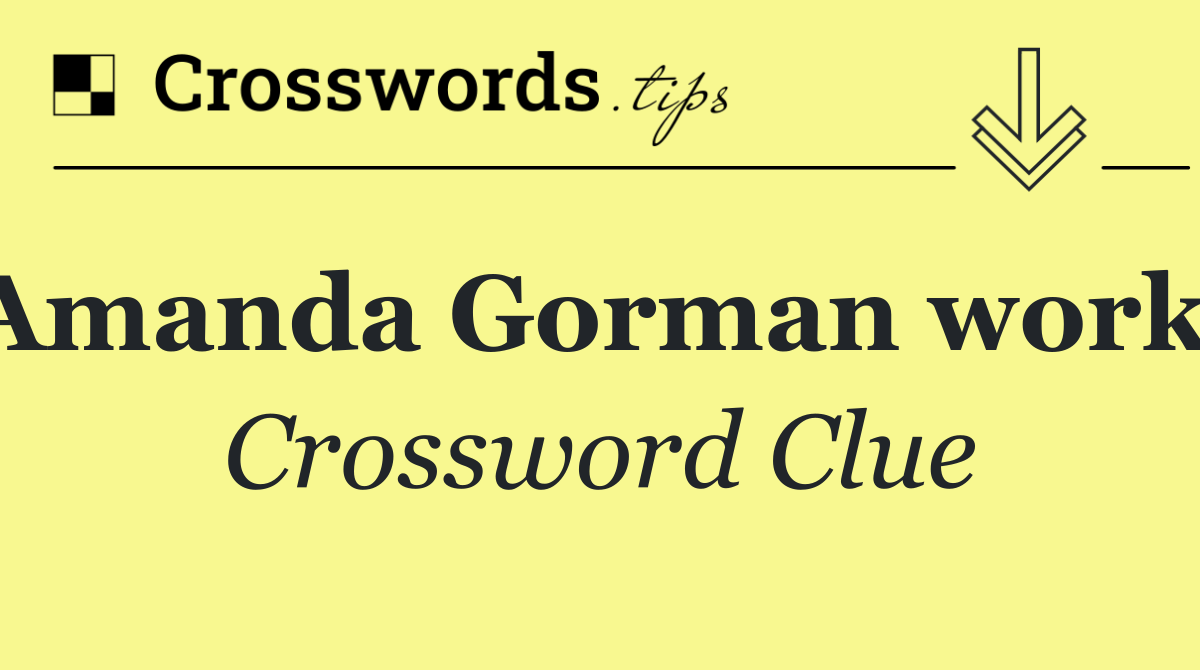 Amanda Gorman works