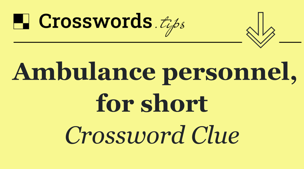 Ambulance personnel, for short