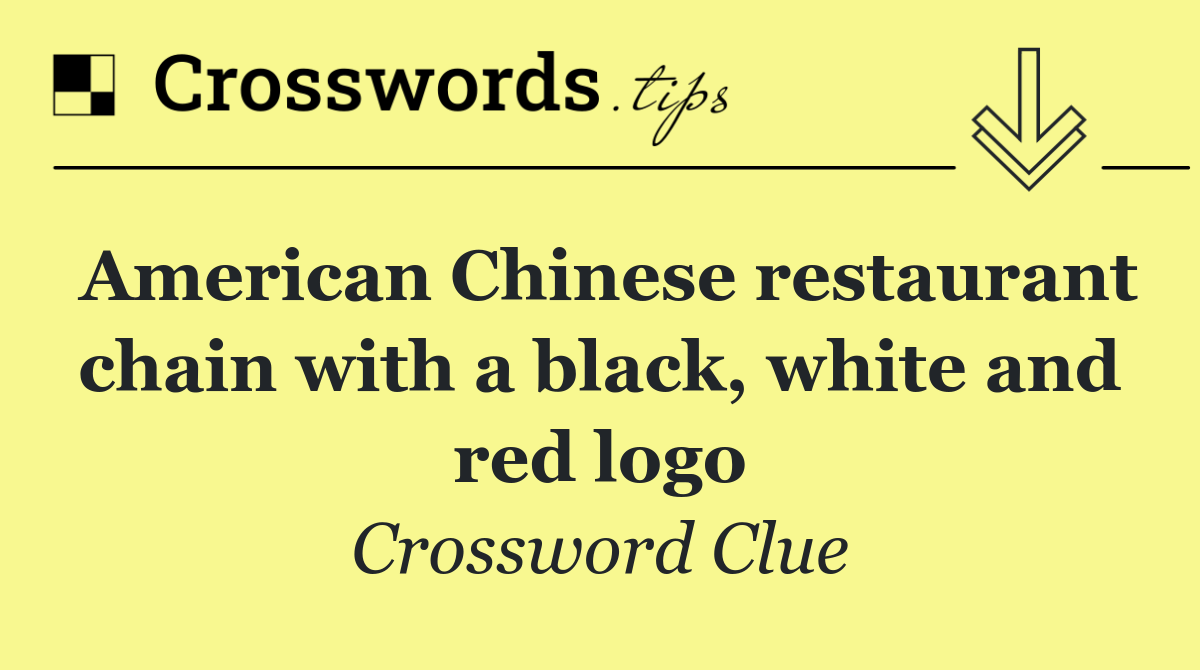 American Chinese restaurant chain with a black, white and red logo