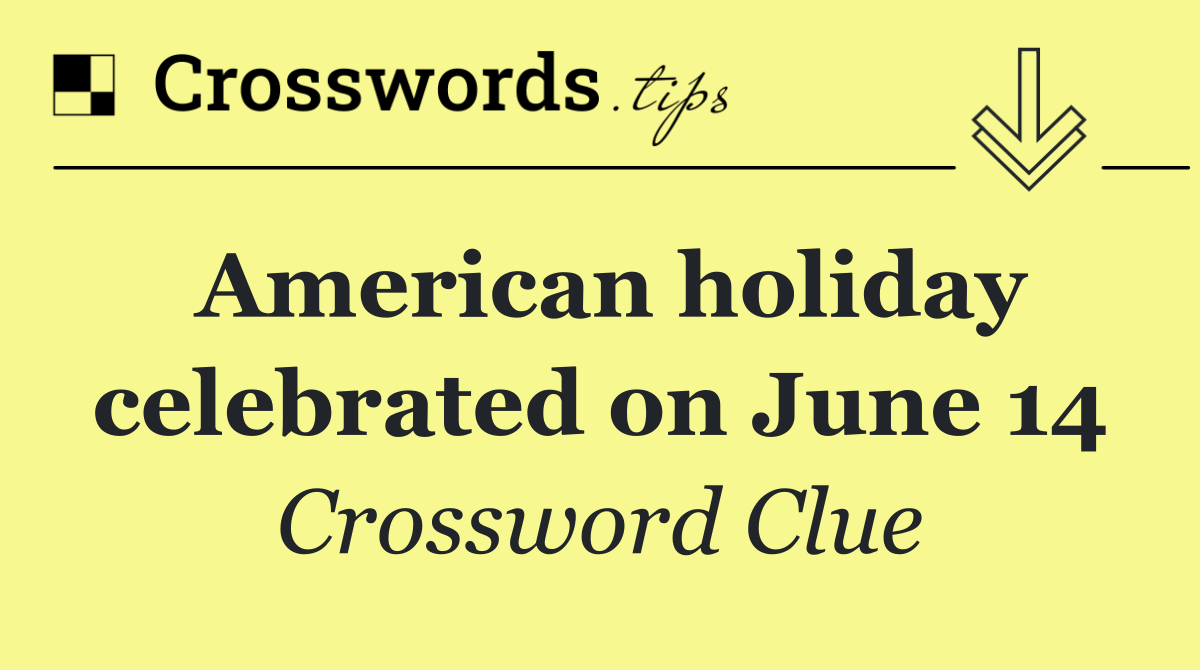 American holiday celebrated on June 14