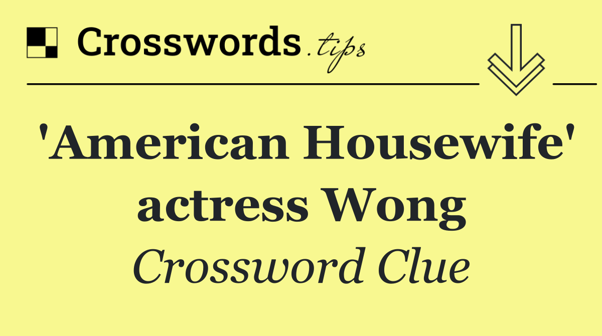 'American Housewife' actress Wong
