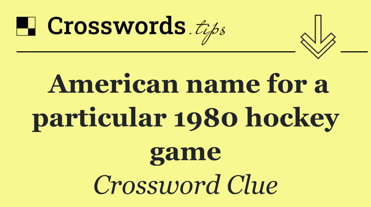 American name for a particular 1980 hockey game