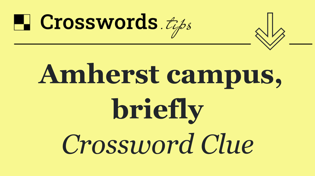 Amherst campus, briefly