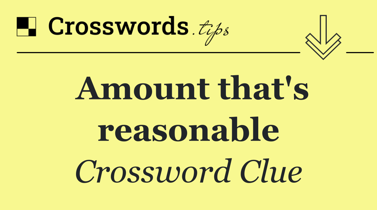 Amount that's reasonable