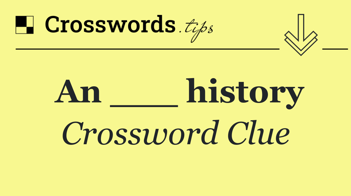 An ___ history