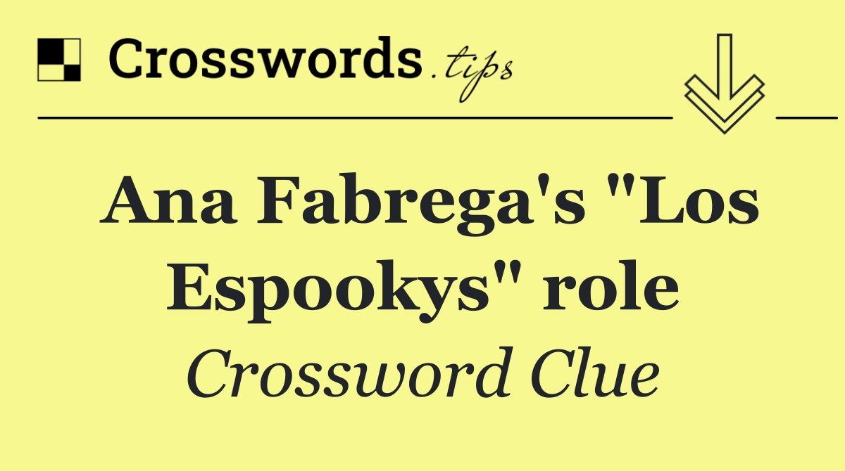 Ana Fabrega's "Los Espookys" role