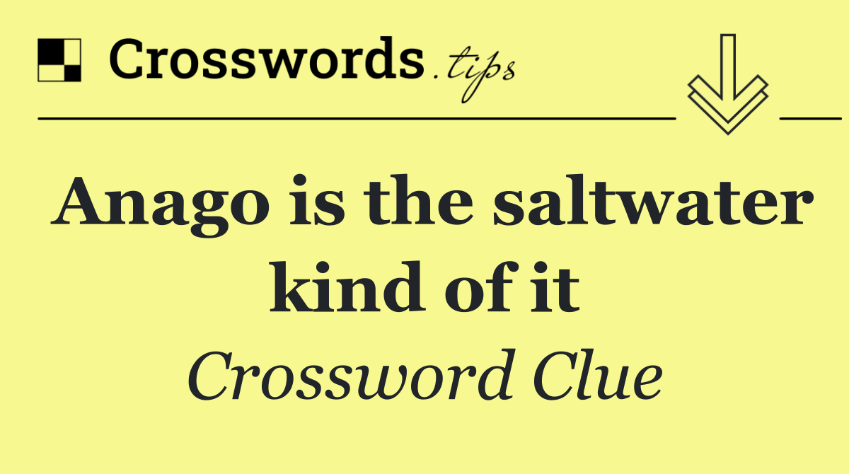 Anago is the saltwater kind of it