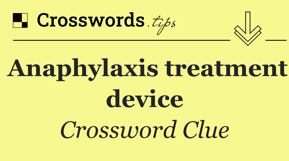 Anaphylaxis treatment device
