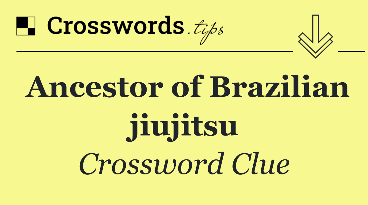 Ancestor of Brazilian jiujitsu
