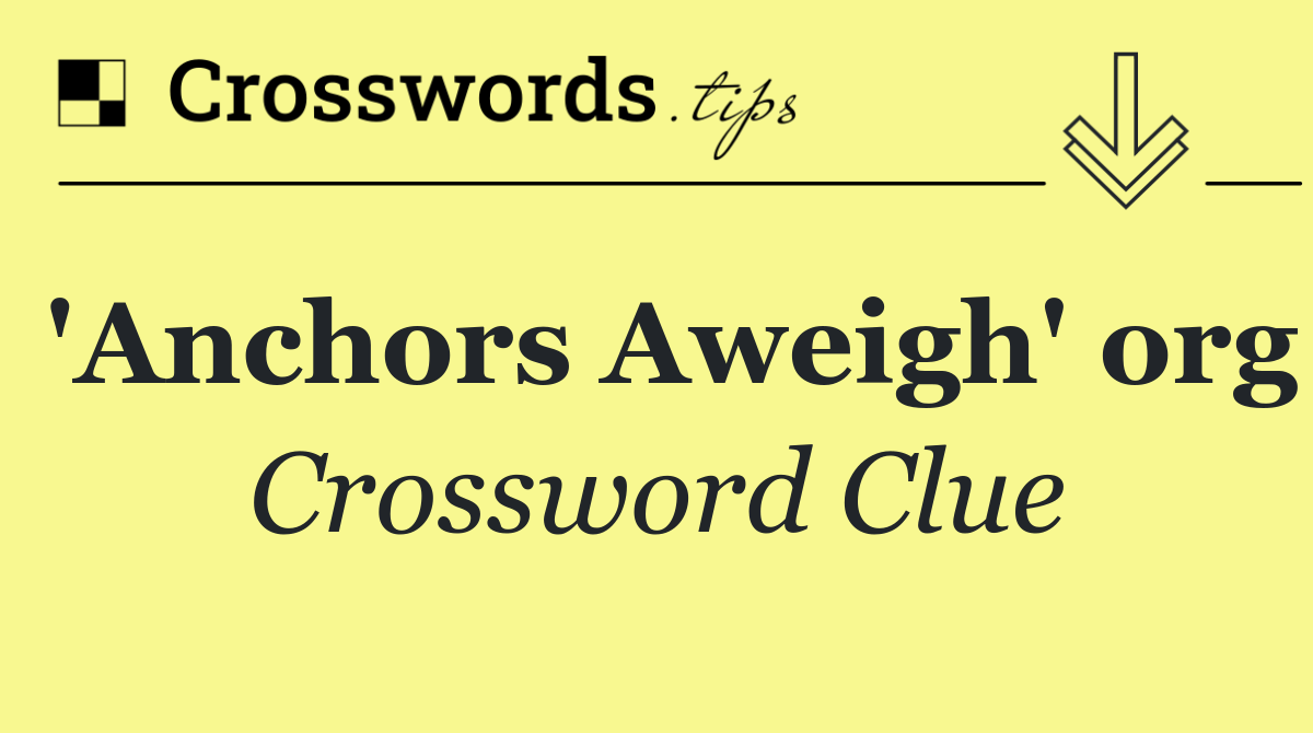 'Anchors Aweigh' org