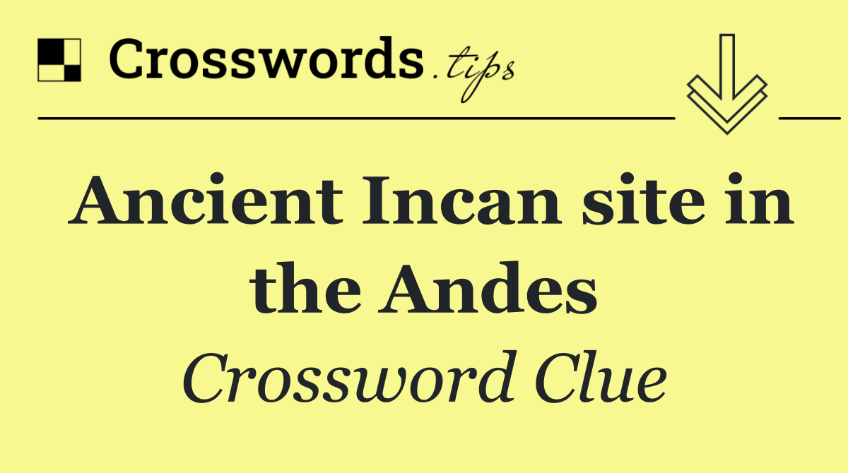 Ancient Incan site in the Andes