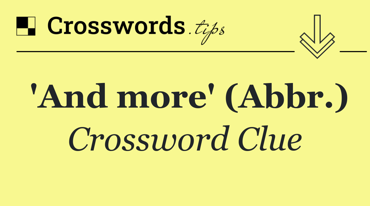 'And more' (Abbr.)