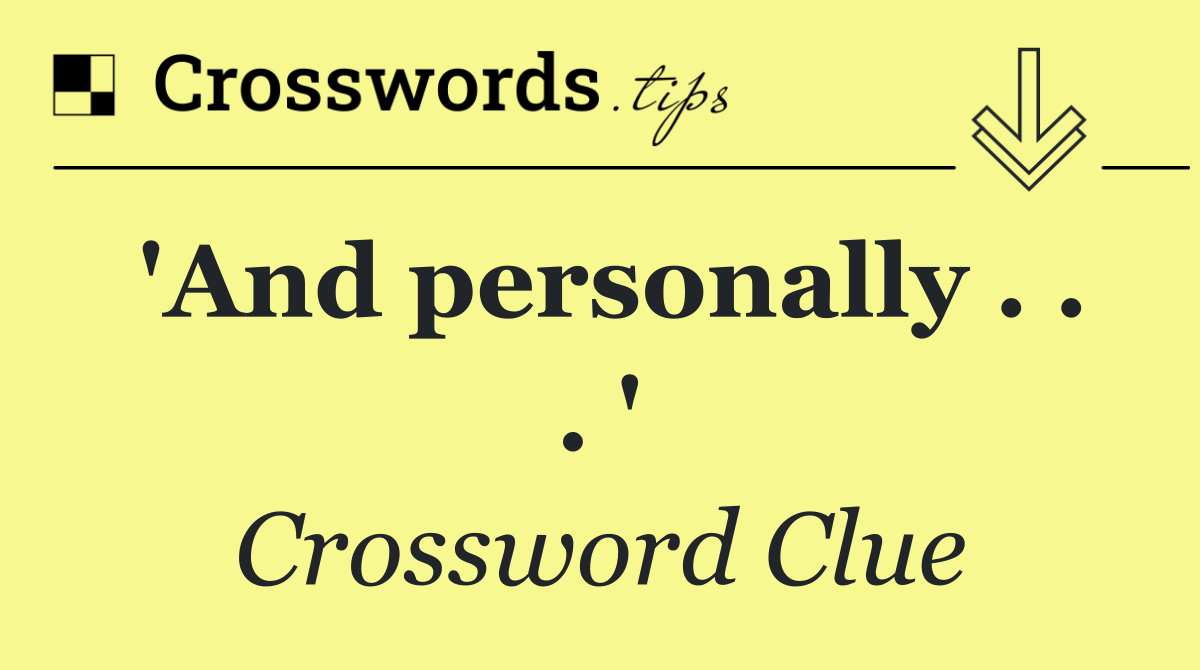 'And personally . . . '