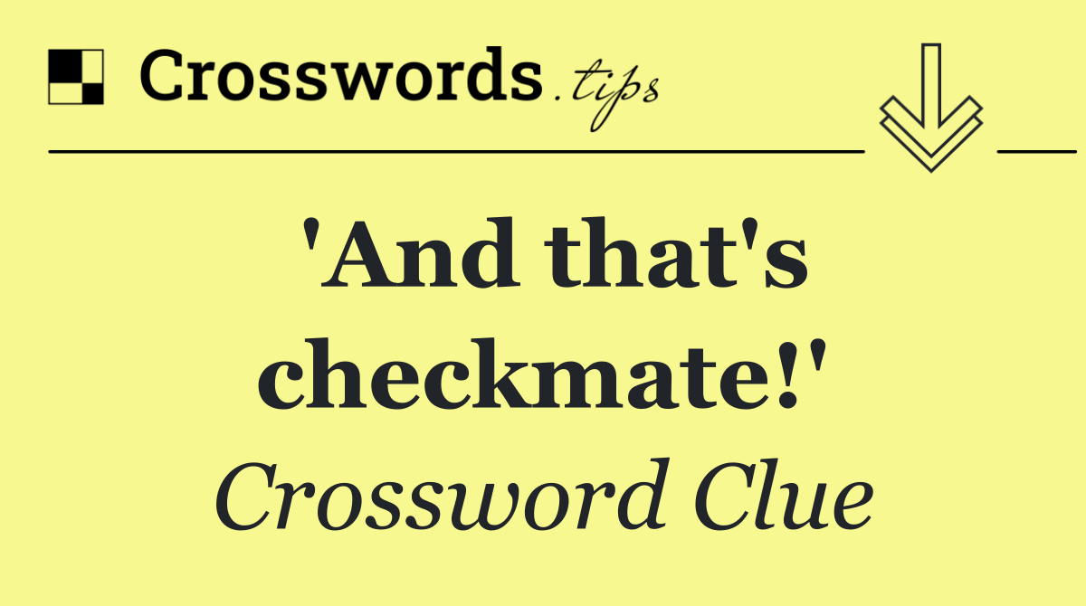 'And that's checkmate!'