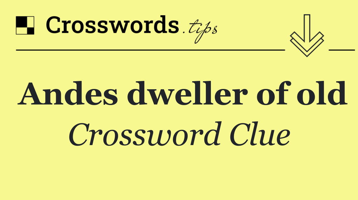 Andes dweller of old