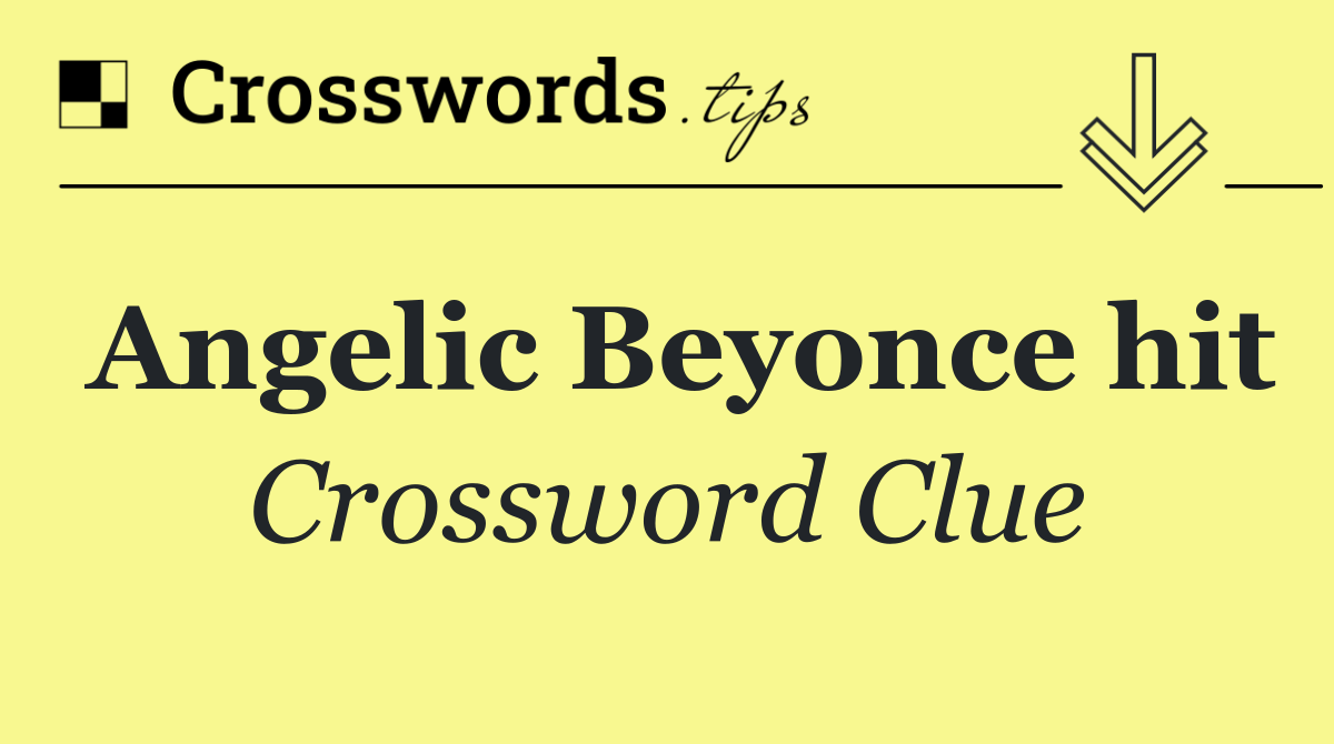 Angelic Beyonce hit