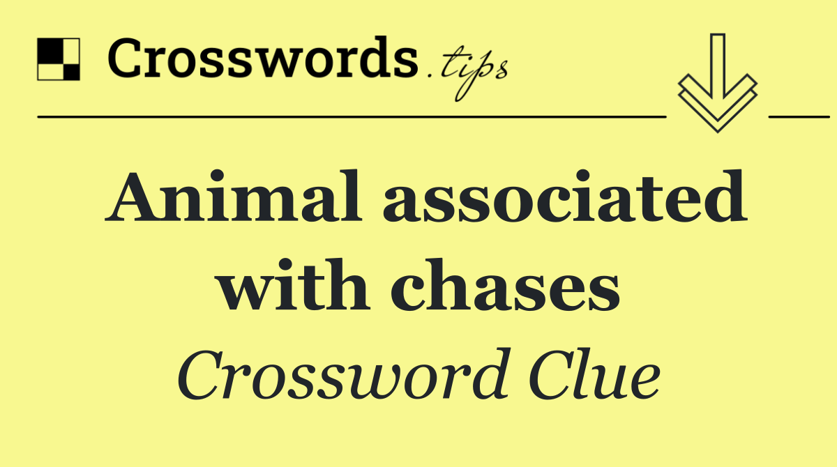 Animal associated with chases