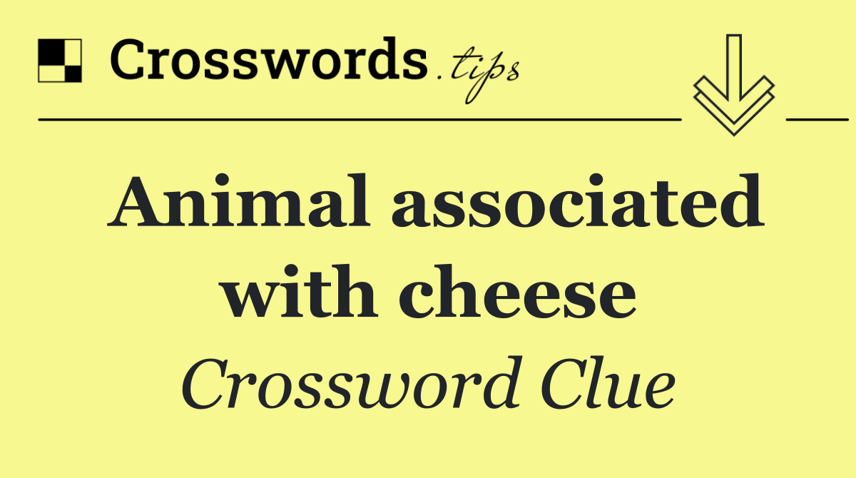 Animal associated with cheese