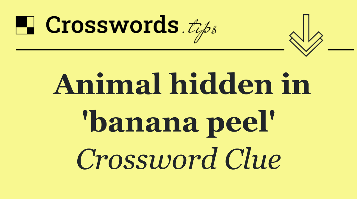 Animal hidden in 'banana peel'