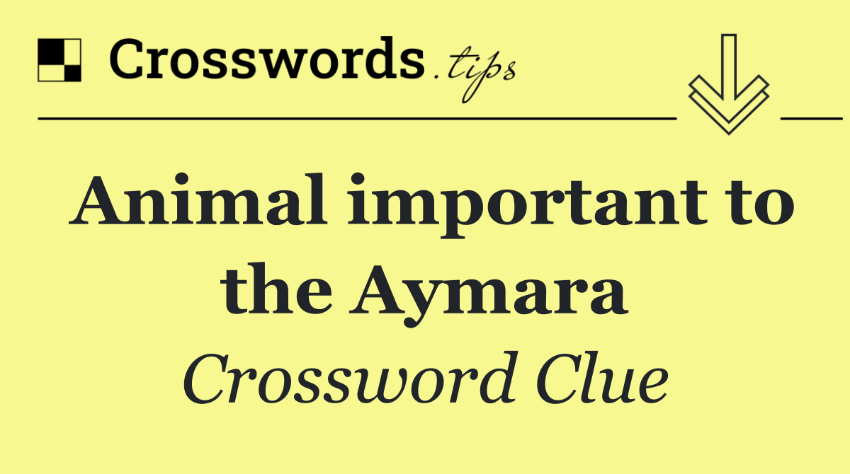 Animal important to the Aymara