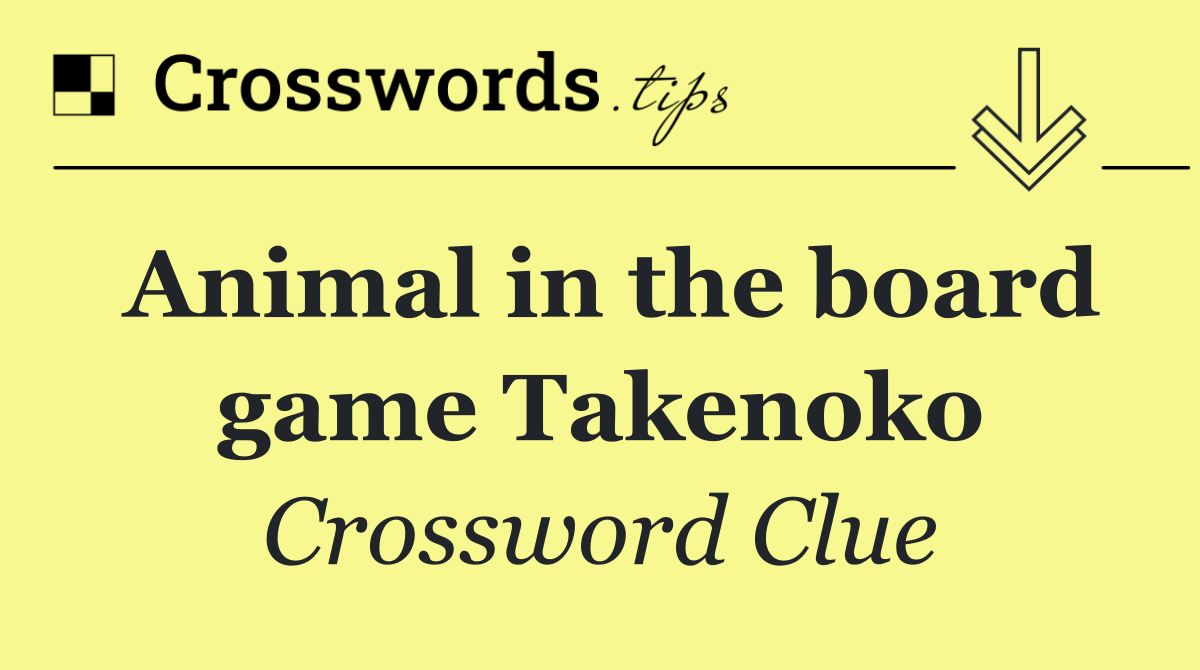 Animal in the board game Takenoko